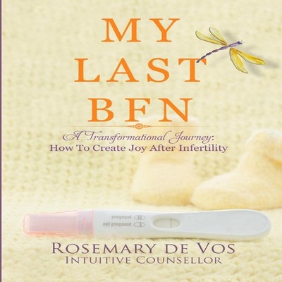 My Last BFN A Transformational Journey How To Create Joy After In