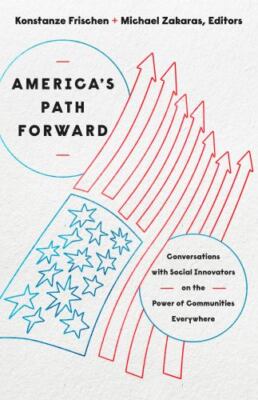 America's Path Forward: Conversations with Social Innovators on the Power of...