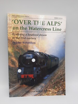 'Over the Alps' on the Watercress Line John Richardson Oakwood Press 