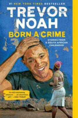 Born a Crime: Stories from a South African Childhood - Paperback - VERY GOOD