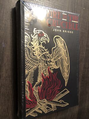 Fire in the Crucible : The Alchemy of Creative Genius by John Briggs (Hardcover