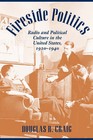 Fireside Politics: Radio and Political Culture in the United States, 1920-1940 by Douglas B. Craig (Paperback, 2005)