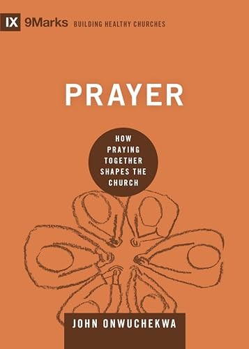 Prayer: How Praying Together Shapes the Church by John Onwuchekwa (HB 2018) - Image 4