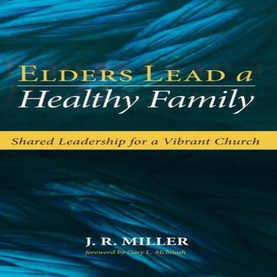 Elders Lead a Healthy Family J. R. Miller Hardcover Wipf and Stoc