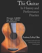 The Guitar in History and Performance Practice from 1400 to by Glise