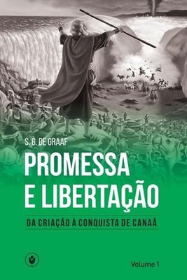 Promessa e Libertao (Volume 1): Da cria??o ? conquista de Cana? by Heraldo Almei