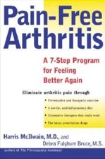Pain-Free Arthritis: A 7-Step Plan for Feeling Better Again - VERY GOOD