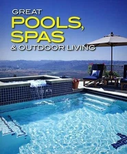 Great Pools, Spas and Outdoor Living by Meredith Books Staff (2007, Trade...