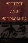Protest and Propaganda: W.E.B. Du Bois, the Crisis, and American History by Amy Helene Kirschke (Hardback, 2014)