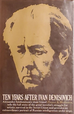 Ten Years After Ivan Denisovich by Zhores A. Medvedev, 1st American Edition-1973