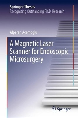 Ein magnetischer Laserscanner für endoskopische Mikrochirurgie - 9783030231927
