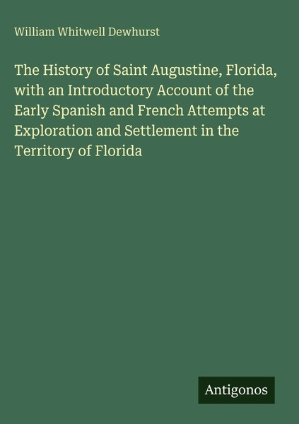 William Whitwell Dewhurst | The History Of Saint Augustine, Florida, With An...-image