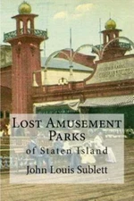 Lost Amusement Parks: Of Staten Island