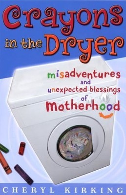 Crayons in the Dryer - Kirking, Cheryl - Very Good - See condition notes