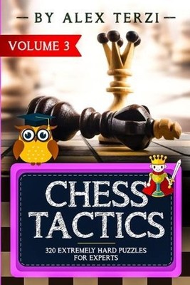Chess Tactics: 320 Extremely Hard Puzzles for Experts by Alex Terzi Paperback Bo