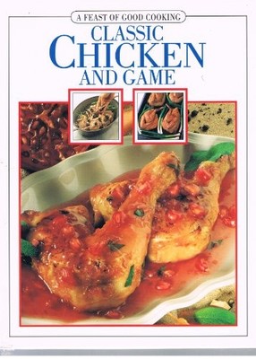 Classic Chicken and Game (A feast of good cooking) - Bacon, Josephine