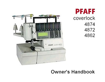 OWNER'S HANDBOOK for PFAFF SERGER COVERLOCK MODELS 4874, 4872, 4862