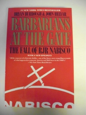 Barbarians at the Gate: The Fall of RJR Nabisco - Burrough, Bryan|Helyar, Jo...