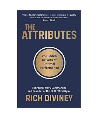 The Attributes: 25 Hidden Drivers of Optimal Performance, Rich Diviney