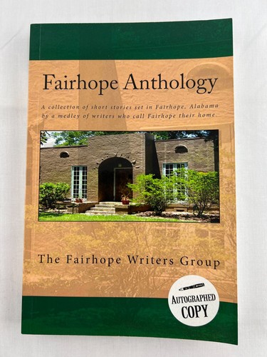 Fairhope Anthology : A Collected Works by the Fairhope Writers' Group, Signed