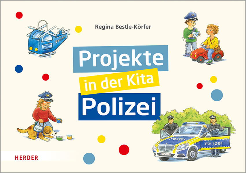 Projekte in der Kita: Polizei | Regina Bestle-Körfer | 2021 | deutsch