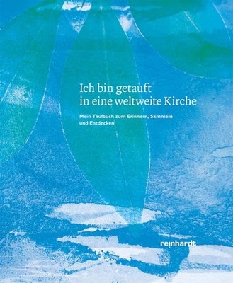 mission 21 Ich bin getauft in eine weltweite Kirche: Mein Ta (Gebundene Ausgabe)