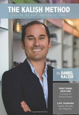 The Kalish Method: Healing the Body, Mapping the Mind - Kalish, Dr. Daniel