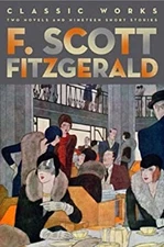 F. Scott Fitzgerald: Classic Works : Two Novels and Nineteen Shor