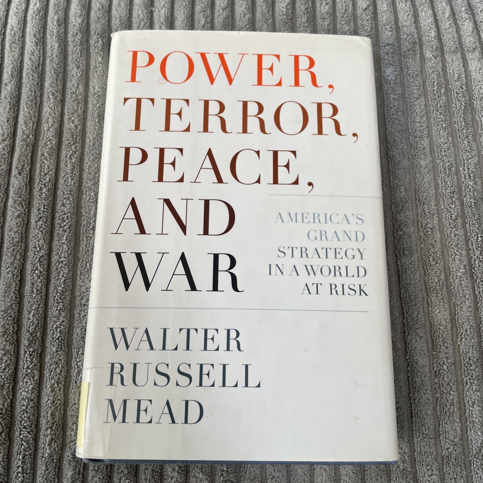 Power, Terror, Peace, and War: America's Grand Strategy in a World at Risk