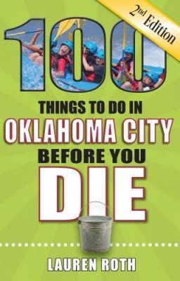 100 Things to Do in Oklahoma City Before You Die, 2nd Edition (100 T - VERY GOOD