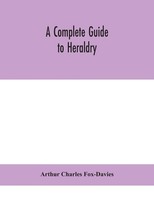 A Complete Guide To Heraldry Arthur Charles Fox-Davies Taschenbuch Englisch 2020