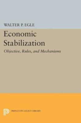 Economic Stabilization: Objective, Rules, And Mechanisms