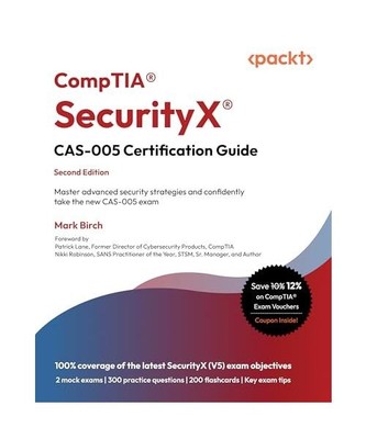 CompTIA  SecurityX  CAS-005 Certification Guide: Master advanced security stra