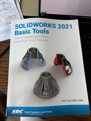 SOLIDWORKS 2021 Basic Tools: Getting started with Parts, Assemblies and Draw...