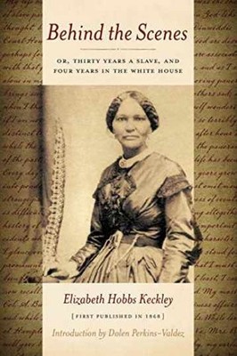 Behind the Scenes: Or, - Paperback, by Elizabeth Keckley; Dolen - Very Good