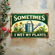 Vintage Sometimes I Wet My Plants Tin Metal Signs Home D cor 8x12