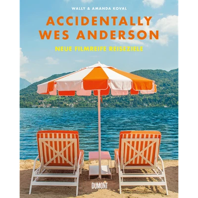Accidentally Wes Anderson. Neue filmreife Reiseziele: (Deutsche Ausgabe von ... - Bild 1 von 4