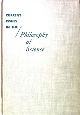 Current Issues in the Philosophy of Science. Symposia of Scientists and Philosop