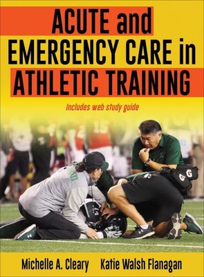 Acute and Emergency Care in Athletic Training, Hardcover by Cleary, Michelle ...
