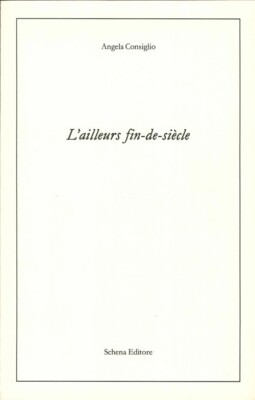L'ailleurs fin-de-siècle - [Schena Editore]