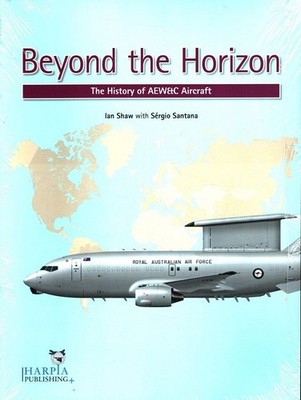 Beyond the Horizon: The History of AEW&C Aircraft (AEW and control platforms) Sa