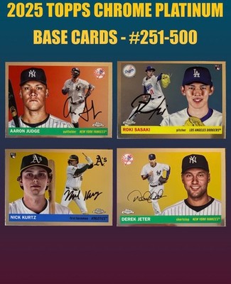  2025 Topps CHROME PLATINUM BASE CARDS #251-500 Pick Your Card Save w/Bulk