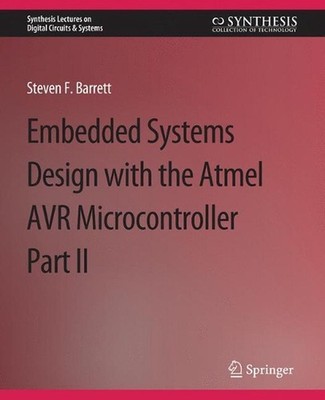 Embedded System Design with the Atmel AVR Microcontroller II by Steven Barrett (