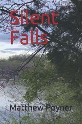 Silent Falls by Matthew Lee Poyner (Paperback, 2021)