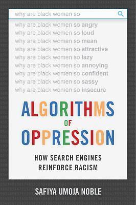 Algorithms of Oppression : How Search Engines Reinforce Racism by Safiya ...