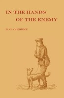 IN THE Hands OF THE Enemy Being The Experiences Of A Prisoner Of War Rorke Buch