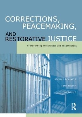 Corrections, Peacemaking and Restorative Justice: Transforming Individuals and I