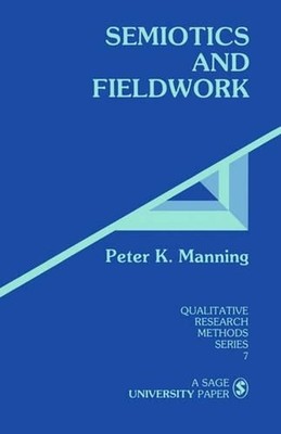 Semiotics and Fieldwork by Peter K. Manning (English) Paperback Book