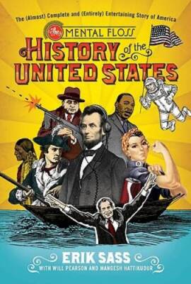 The Mental Floss History of the United States: The (Almost) Complete - VERY GOOD