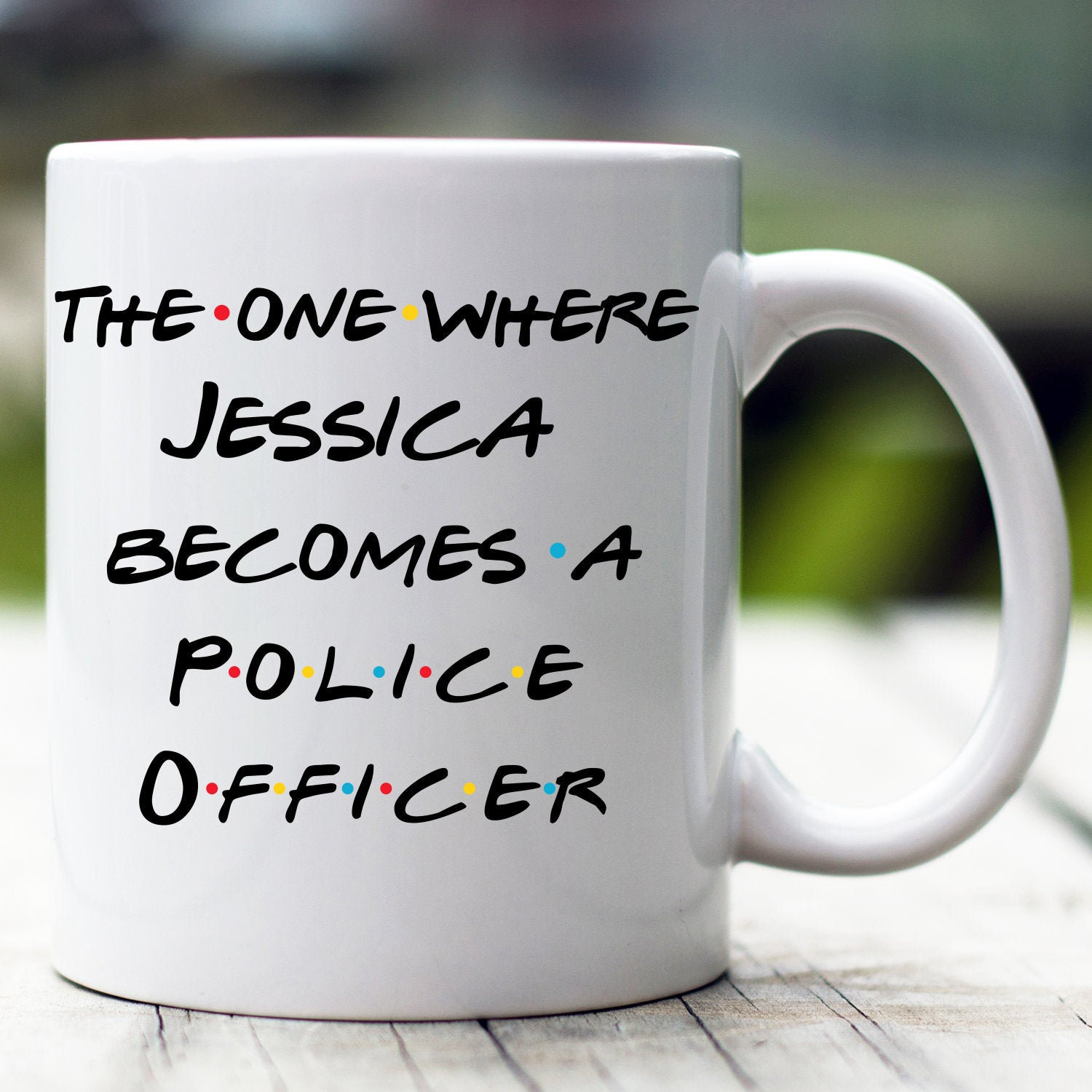 Personalized Police Officer Mug The One Where Becomes Police Officer Custom